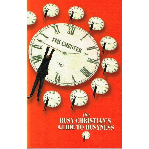 busy christian's guide to busyness The busy christian's guide to busyness by tim chester ยท overdrive.
